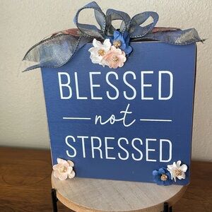 “Blessed Not Stressed” Encouraging Plaque for Wall or Shelf